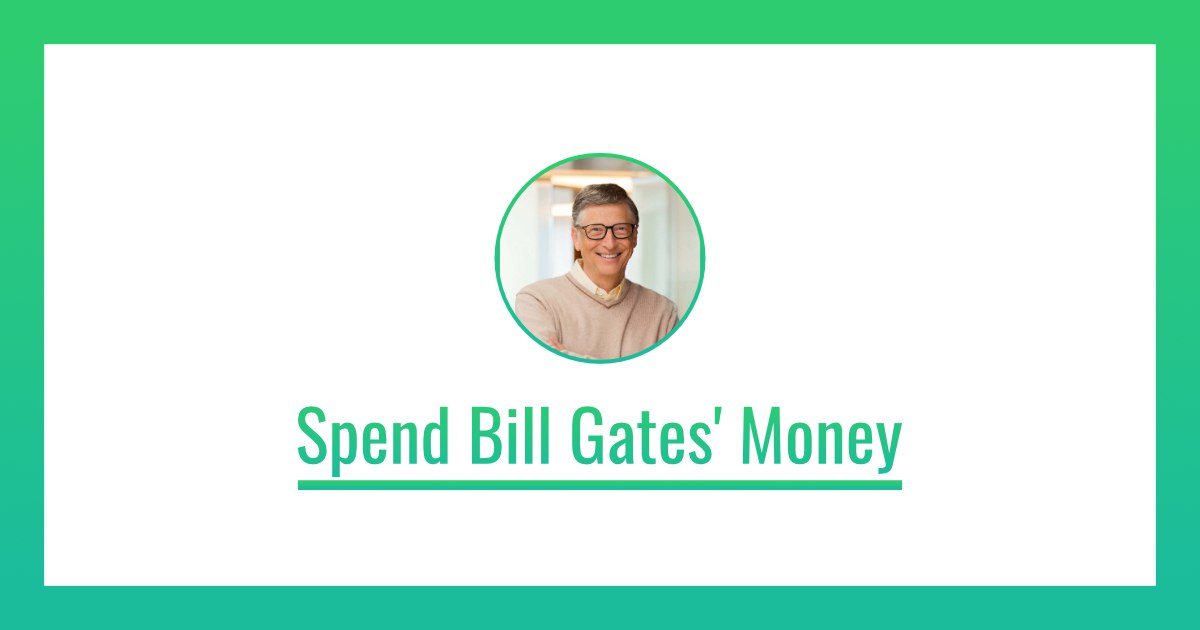 Потрать состояние билла. Spend bill gates. spend bill gates money. neal fun потратьте деньги билла гейтса. speed bill gates money.